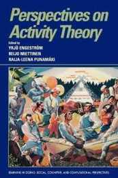 Perspectives on Activity Theory (Learning in Doing: Social Cognitive and Computational Perspectives)