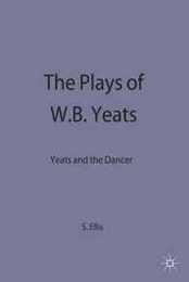 The Plays of W.B. Yeats: Yeats and the Dancer