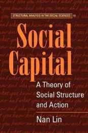Social Capital: A Theory of Social Structure and Action (Structural Analysis in the Social Sciences Series Number 19)
