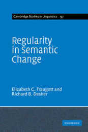 Regularity in Semantic Change (Cambridge Studies in Linguistics Series Number 97)