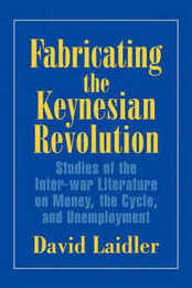Fabricating the Keynesian Revolution: Studies of the Inter-war Literature on Money the Cycle and Unemployment (Historical Perspectives on Modern Economics)