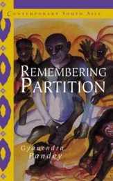 Remembering Partition: Violence Nationalism and History in India (Contemporary South Asia Series Number 7)