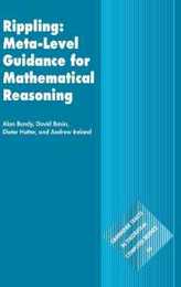 Rippling: Meta-Level Guidance for Mathematical Reasoning (Cambridge Tracts in Theoretical Computer Science Series Number 56)
