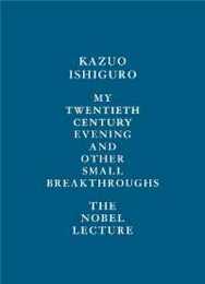 My Twentieth Century Evening and Other Small Breakthroughs: The Nobel Lecture