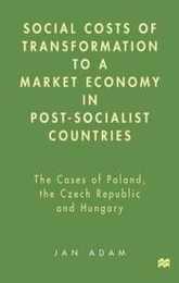 Social Costs of Transformation to a Market Economy in Post-Socialist Countries: The Case of Poland the Czech Republic and Hungary