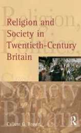 Religion and Society in Twentieth-Century Britain (Religion Politics and Society in Britain)