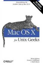 Mac OS X for Unix Geeks (Leopard): Demistifying the Geekier Side of Mac OS X (OREILLY)