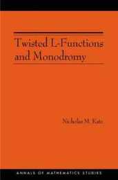 Twisted L-Functions and Monodromy. (Annals of Mathematics Studies)