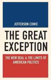 The Great Exception: The New Deal & the Limits of American Politics (Politics and Society in Modern America)