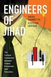 Engineers of Jihad: The Curious Connection Between Violent Extremism and Education