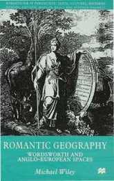 Romantic Geography: Wordsworth and Anglo-European Spaces (Romanticism in Perspective:Texts Cultures Histories)
