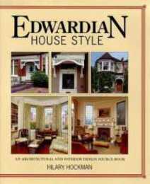 Edwardian House Style: An Architectural and Interior Design Source Book
