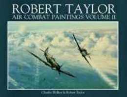Robert Taylor: Air Combat Paintings (The Air Combat Paintings of Robert Taylor)