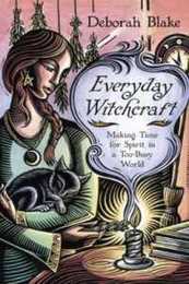 Everyday Witchcraft: Making Time for Spirit in a Too-Busy World
