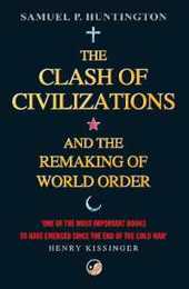 The Clash Of Civilizations: And The Remaking Of World Order