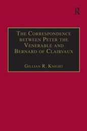 The Correspondence between Peter the Venerable and Bernard of Clairvaux: A Semantic and Structural Analysis (Church Faith and Culture in the Medieval West)