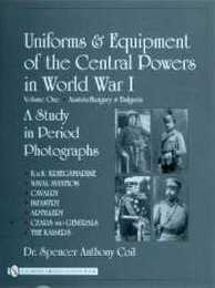 Uniforms & Equipment of the Central Powers in World War I: Austria-hungary & Bulgaria (1)