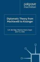 Diplomatic Theory From Machiavelli To Kissinger (Studies in Diplomacy)