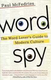Word Spy: The Word Lover's Guide to Modern Culture
