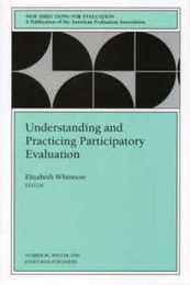 Understanding and Practicing Participatory Evaluation: New Directions for Evaluation Number 80 (J-B PE Single Issue (Program) Evaluation)