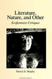 Literature Nature and Other: Ecofeminist Critiques