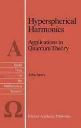 Hyperspherical Harmonics: Applications in Quantum Theory (Reidel Texts in the Mathematical Sciences 5)