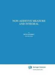 Non-Additive Measure and Integral (Theory and Decision Library B 27)