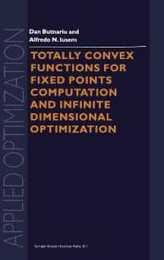 Totally Convex Functions for Fixed Points Computation and Infinite Dimensional Optimization (Applied Optimization 40)