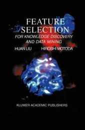 Feature Selection for Knowledge Discovery and Data Mining (The Springer International Series in Engineering and Computer Science 454)