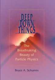 Deep Down Things: The Breathtaking Beauty Of Particle Physics
