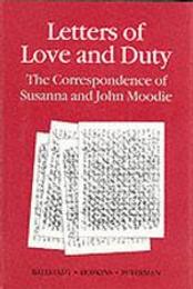 Letters of Love and Duty: The Correspondence of Susanna and John Moodie