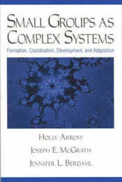 Small Groups as Complex Systems: Formation Coordination Development and Adaptation
