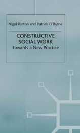 Constructive Social Work: Towards a New Practice
