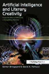 Artificial Intelligence and Literary Creativity: Inside the Mind of Brutus A Storytelling Machine