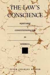 The Law's Conscience: Equitable Constitutionalism in America (Thornton H. Brooks Series in American Law and Society)