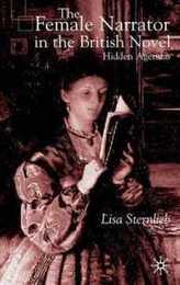 The Female Narrator in the British Novel: Hidden Agendas