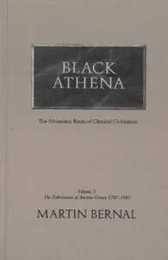 Black Athena: The Afroasiatic Roots of Classical Civilization : The Archaeological and Documentary Evidence