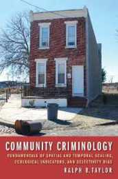 Community Criminology: Fundamentals of Spatial and Temporal Scaling Ecological Indicators and Selectivity Bias (New Perspectives in Crime Deviance and Law)