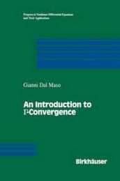 An Introduction to Γ-Convergence (Progress in Nonlinear Differential Equations and Their Applications 8)