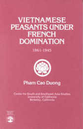 Vietnamese Peasants Under French Domination: 1861-1945 (Monograph Series)