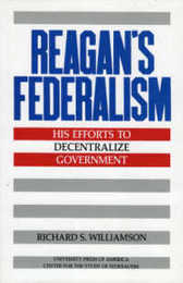 Reagan's Federalism: His Efforts to Decentralize Government
