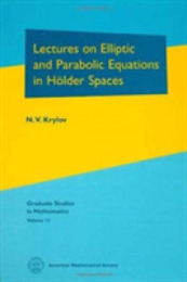 Lectures on Elliptic and Parabolic Equations in Holder Spaces (Graduate Studies in Mathematics 12)