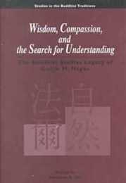 Wisdom Compassion and the Search for Understanding: The Buddhist Studies Legacy of Gadjin M. Nagao (Studies in the Buddhist Traditions)