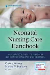 Neonatal Nursing Care Handbook: An Evidence-Based Approach to Conditions and Procedures