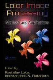 Color Image Processing: Methods and Applications (Image Processing Series)