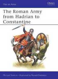 The Roman Army from Hadrian to Constantine (Men-at-Arms)