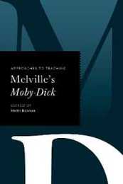 Approaches to Teaching Melville's Moby Dick (Approaches to Teaching Masterpieces of World Literature ; 8)