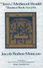 The Jew in the Medieval World: A Source Book 315-1791