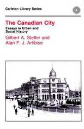 Canadian City: Essays in Urban History (Carleton Library Series)