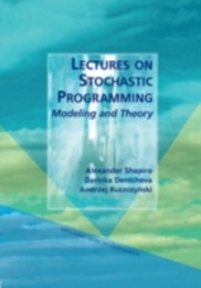 Lectures on Stochastic Programming: Modeling and Theory (MPS-SIAM Series on Optimization)